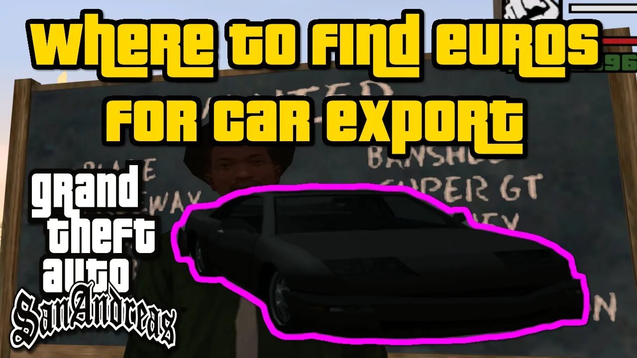 Grand Theft Auto: San Andreas - Where To Find Euros For Car Exports [Easiest/Fastest Method]