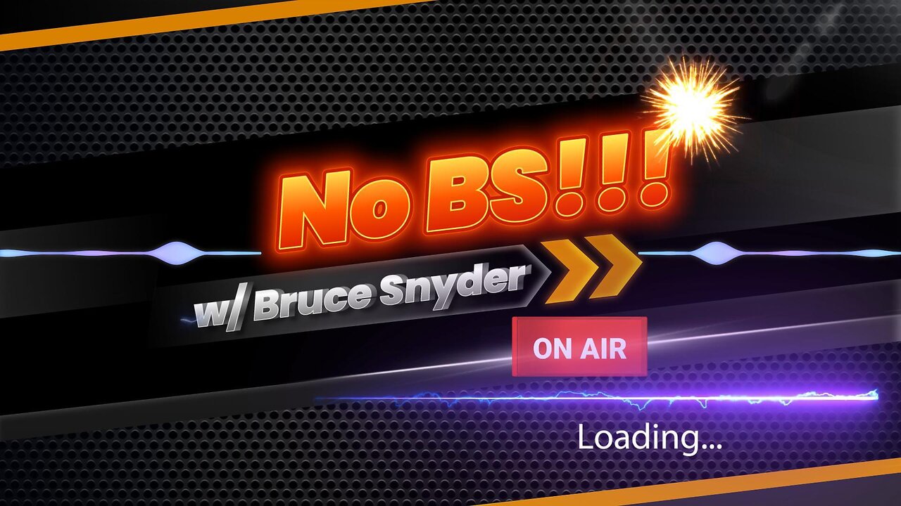 No BS!!! w/ Bruce Snyder 8/15/24 at 8pm EDT Episode #1