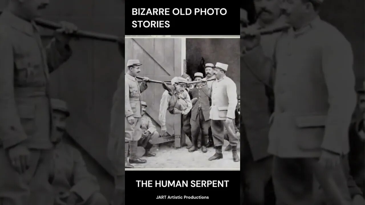 THE HUMAN SERPENT - Bizarre Ancient Photo Stories