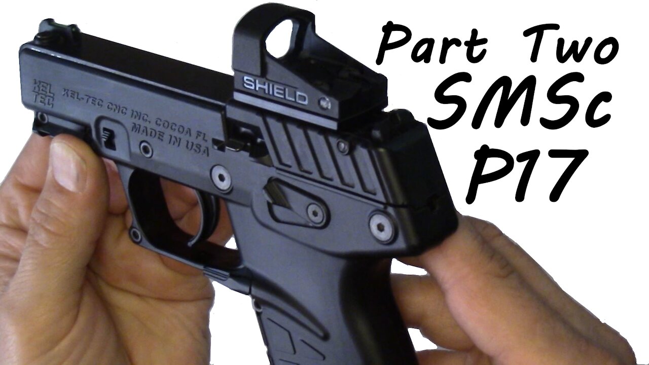 Shield SMSc & KelTec P17 - Part Two