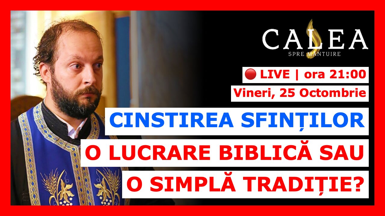 🔴 LIVE #905 - CINSTIREA SFINȚILOR: O LUCRARE BIBLICĂ SAU O SIMPLĂ TRADIȚIE? || Pr. CĂTĂLIN VARGA