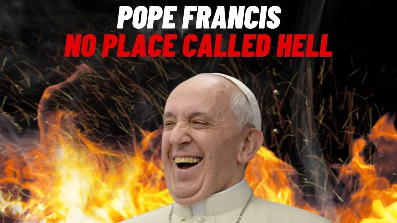 Pope Francis: “Hell is Not a Place"