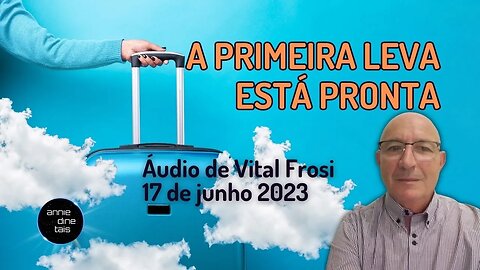 #79 l A primeira leva está pronta l Áudio Vital Frosi l 17 junho 2023