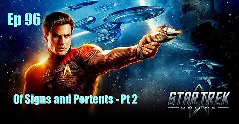 Star Trek Online - Ep 96: Of Signs and Portents - Pt 2