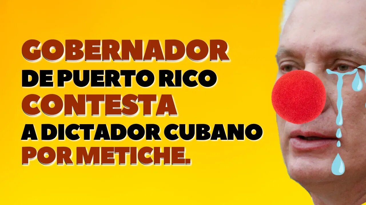 Gobernador de Puerto Rico contesta a dictador cubano por metiche.