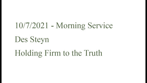 2021-10-07 am - Holding Firm to the Truth - Steyn