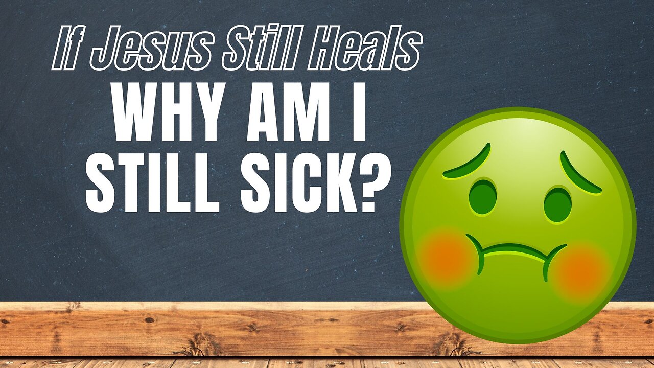 "If Jesus Heals, Why Am I Still Sick?" - Worship Service - August 18, 2024