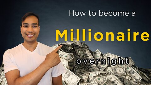 How to become a Millionaire overnight