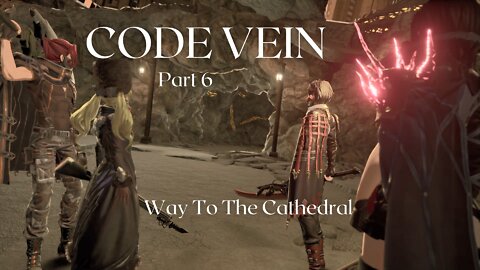 Code Vein Part 6 - Way To The Cathedral