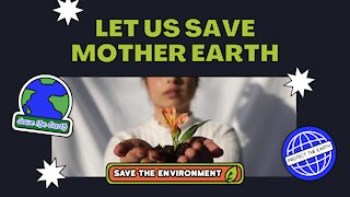 LET US SAVE MOTHER EARTH