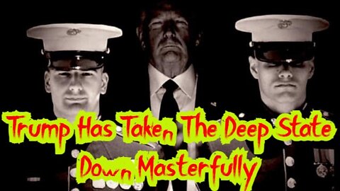 Trump Has Taken The Deep State Down Masterfully ~ (A MUST VIDEO)