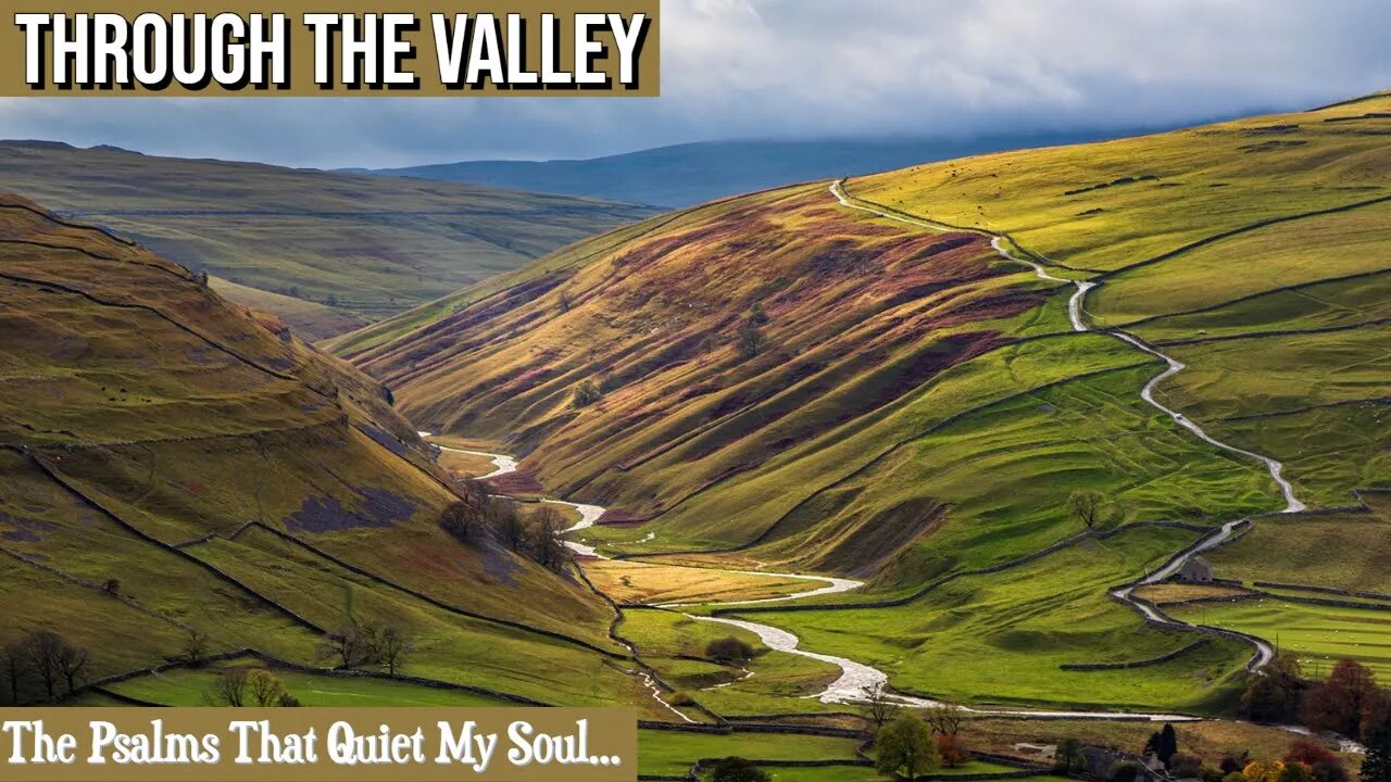 Through The Valley - The Psalms That Quiet My Soul...