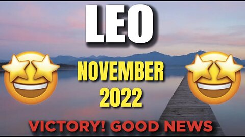 Leo ♌️ 🤩😍Victory! Good News Is On The Way!🤩😍 November 2022