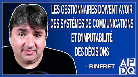 Les gestionnaires doivent avoir des systèmes de communications et d'imputabilité des décisions.
