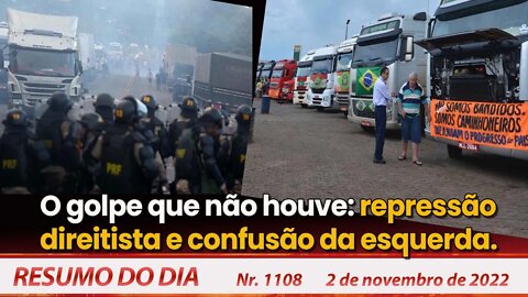 O golpe que não houve: repressão direitista e confusão da esquerda - Resumo do Dia nº 1108 - 2/11/22