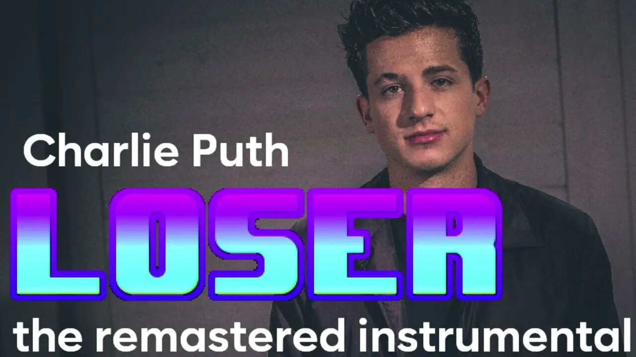 Charlie Puth - Loser - (Remastered Instrumental)