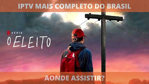 Aonde assistir a série O ELEITO