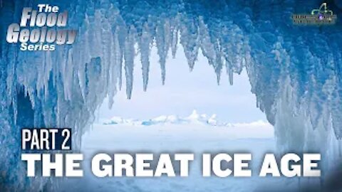 The Great Ice Age Part2 | Flood Geology Series