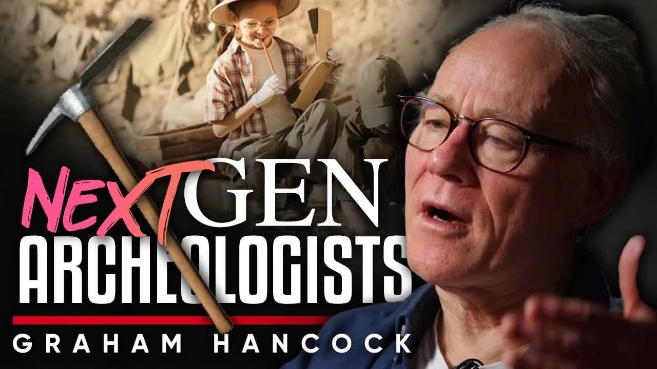 🔥 Archaeology in the 21st Century: 💡What Younger Archaeologists Need to Know - Graham Hancock