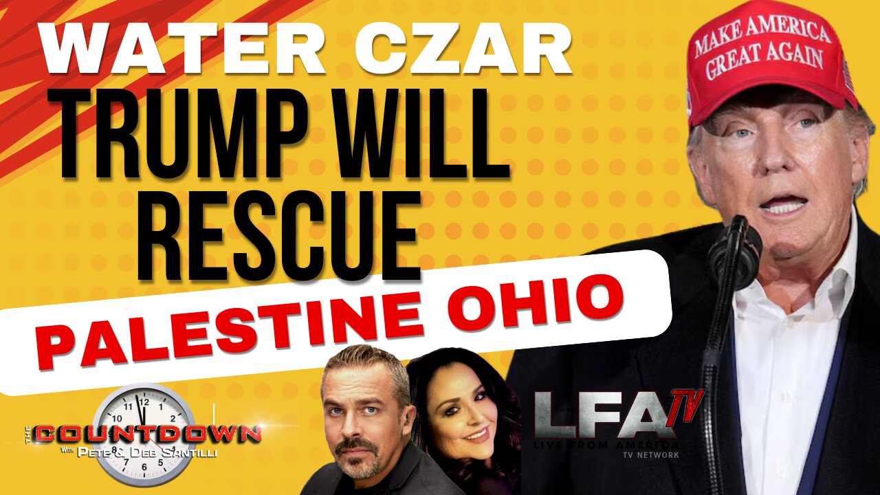 WATER CZAR: TRUMP WILL RESCUE PALESTINE OH THIS MONTH! [PETE SANTILLI SHOW #4246-8AM]