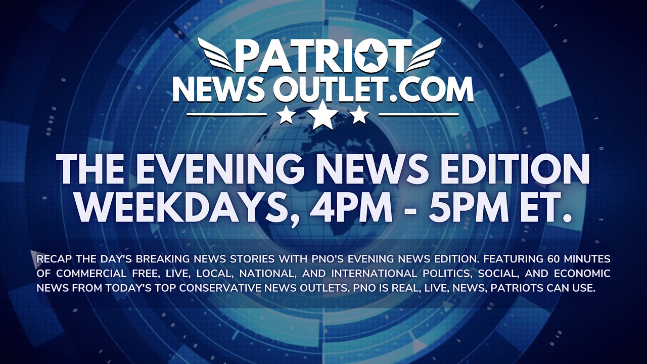 🔴 REPLAY | Patriot News Outlet | The Evening News Edition | 4PM EST