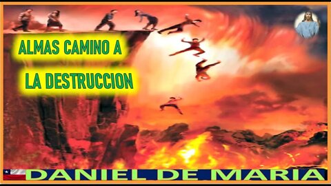 ALMAS CAMINO A LA DESTRUCCION MENSAJE DE JESUCRISTO REY A DANIEL DE MARIA 13OCT22