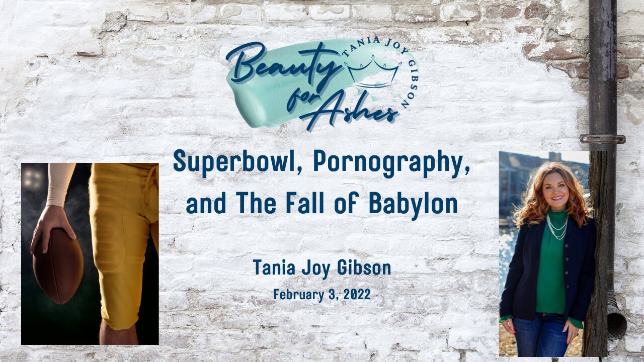 Tania Joy, Beauty for Ashes talks: SUPERBOWL, PORNOGRAPHY, AND THE FALL OF BABYLON