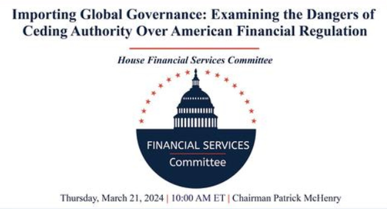 Importing Global Governance: Examining the Dangers of Ceding Authority Over American Financial Regs