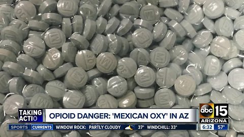 Opioid danger: 'Mexican oxy' in Arizona