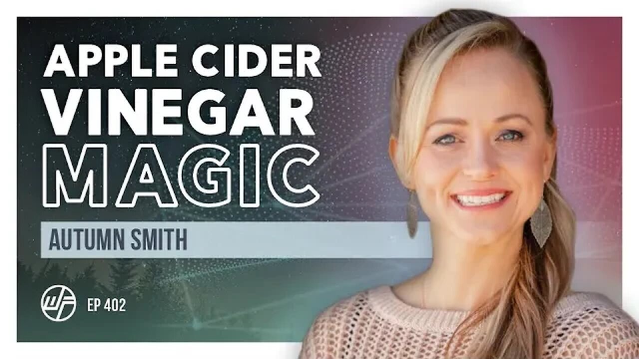 Autumn Smith | The Magic & Myths About Apple Cider Vinegar (ACV) | Wellness Force #Podcast