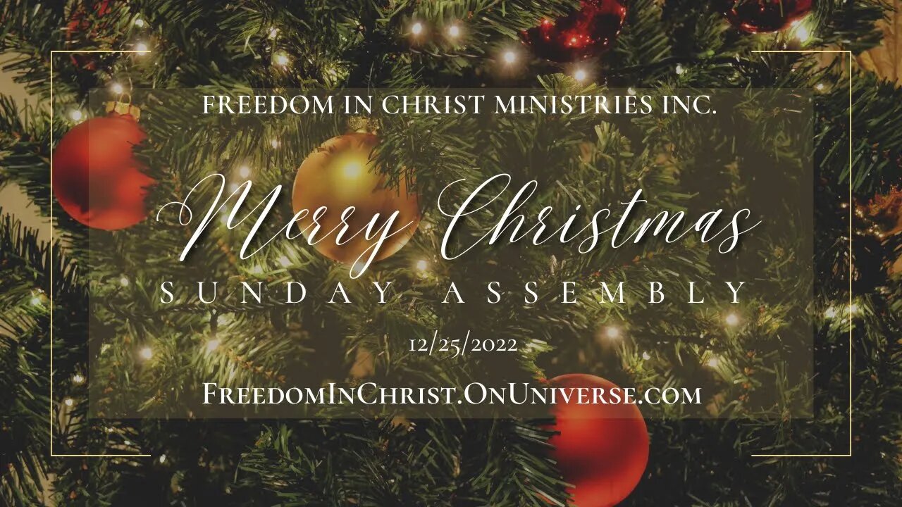 Merry Christmas Sunday Assembly | Freedom In Christ Ministries INC. | FreedomInChrist.OnUniverse.com