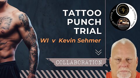 Tattoo Punch Trial — WI. v Kevin Sehmer Day Two & Verdict