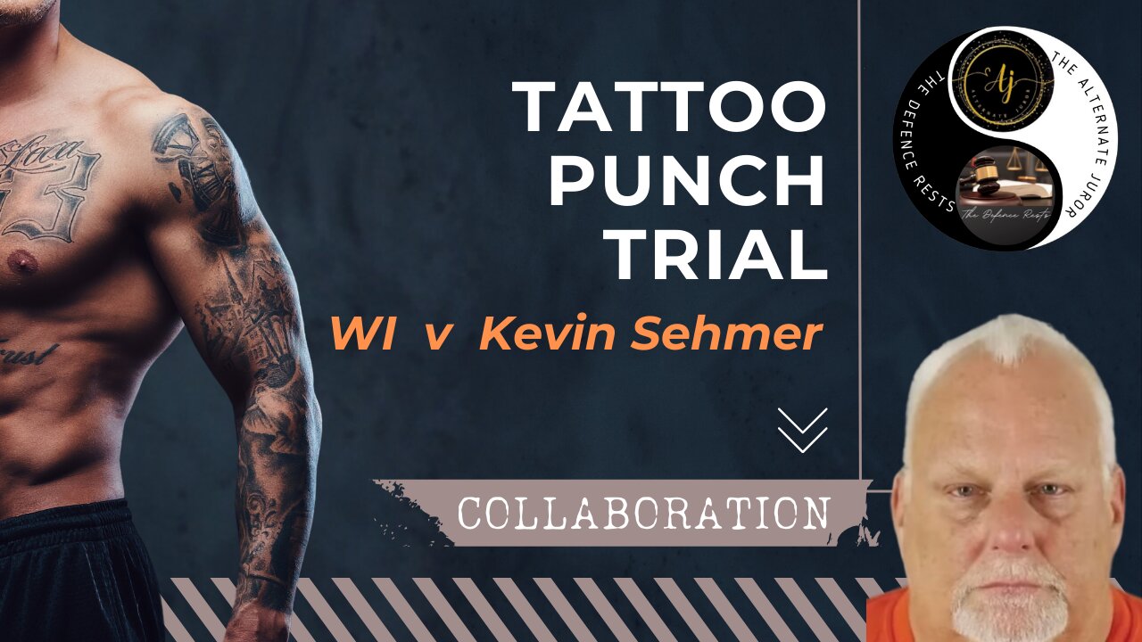 Tattoo Punch Trial — WI. v Kevin Sehmer Day Two & Verdict