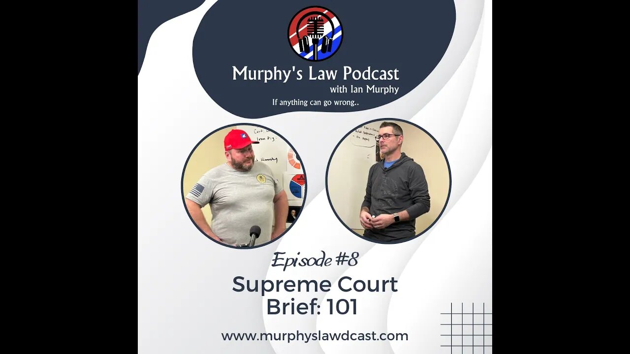 "Murphy's Law Podcast" Supreme Court Brief: 101