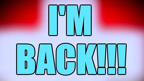 *UPDATE VIDEO, PLEASE WATCH* --- I'M BACK!!