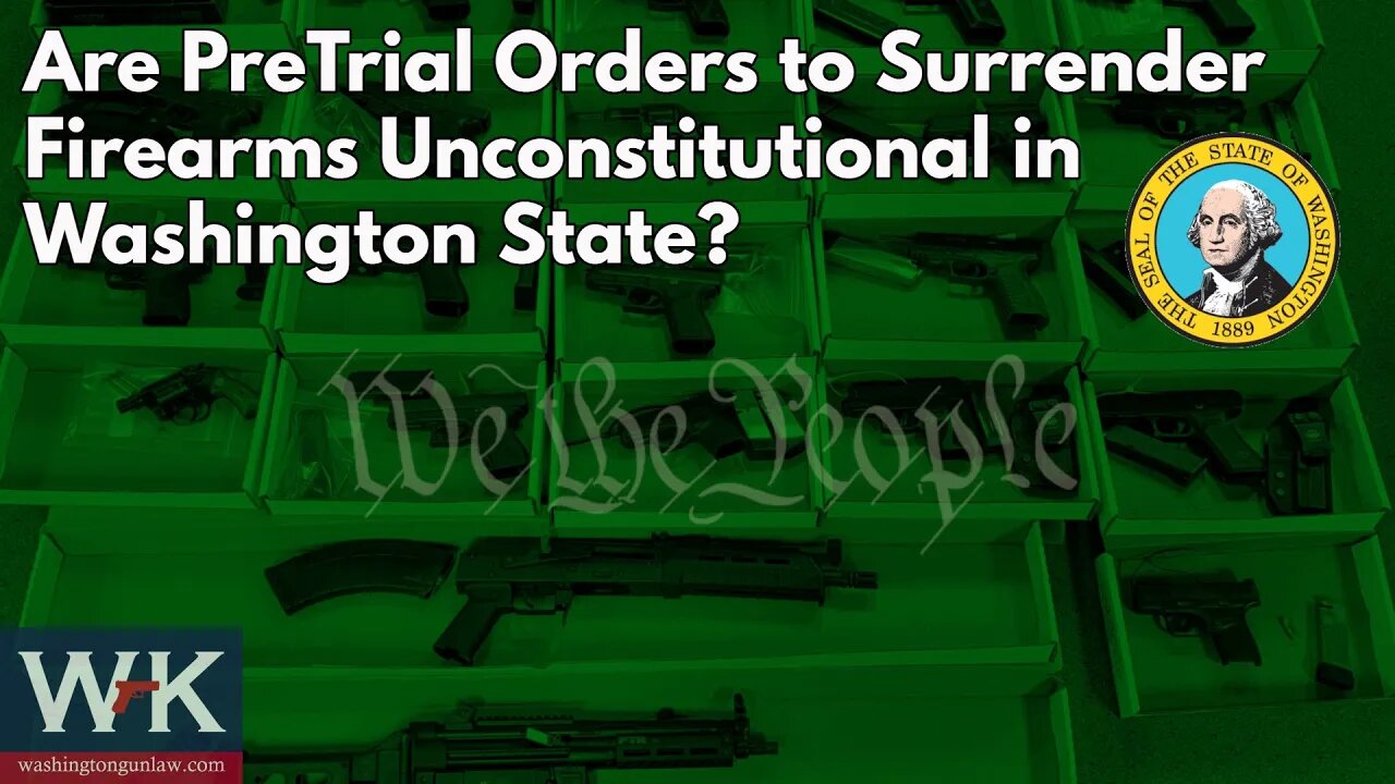 Are PreTrial Orders to Surrender Firearms Unconstitutional in Washington State?