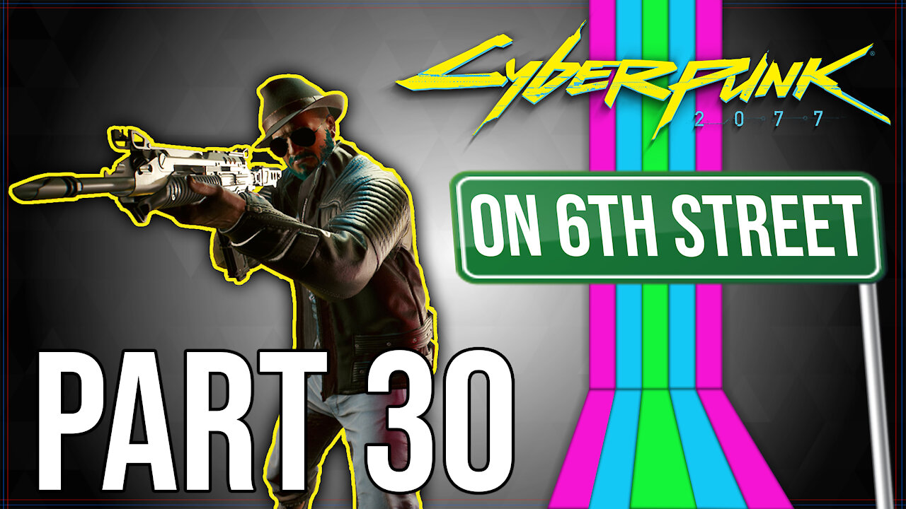 Cyberpunk 2077 on 6th Street Part 30