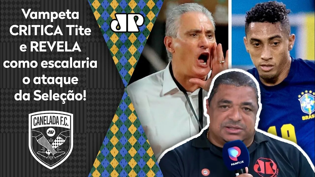 "PO%#@! SABE como eu ESCALARIA a Seleção?" Vampeta CRITICA Tite e ABRE O JOGO!