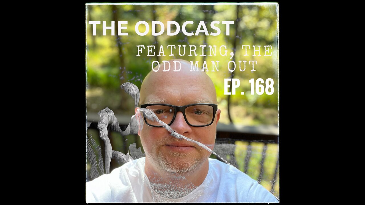 The Odd Man Out Ep. 168