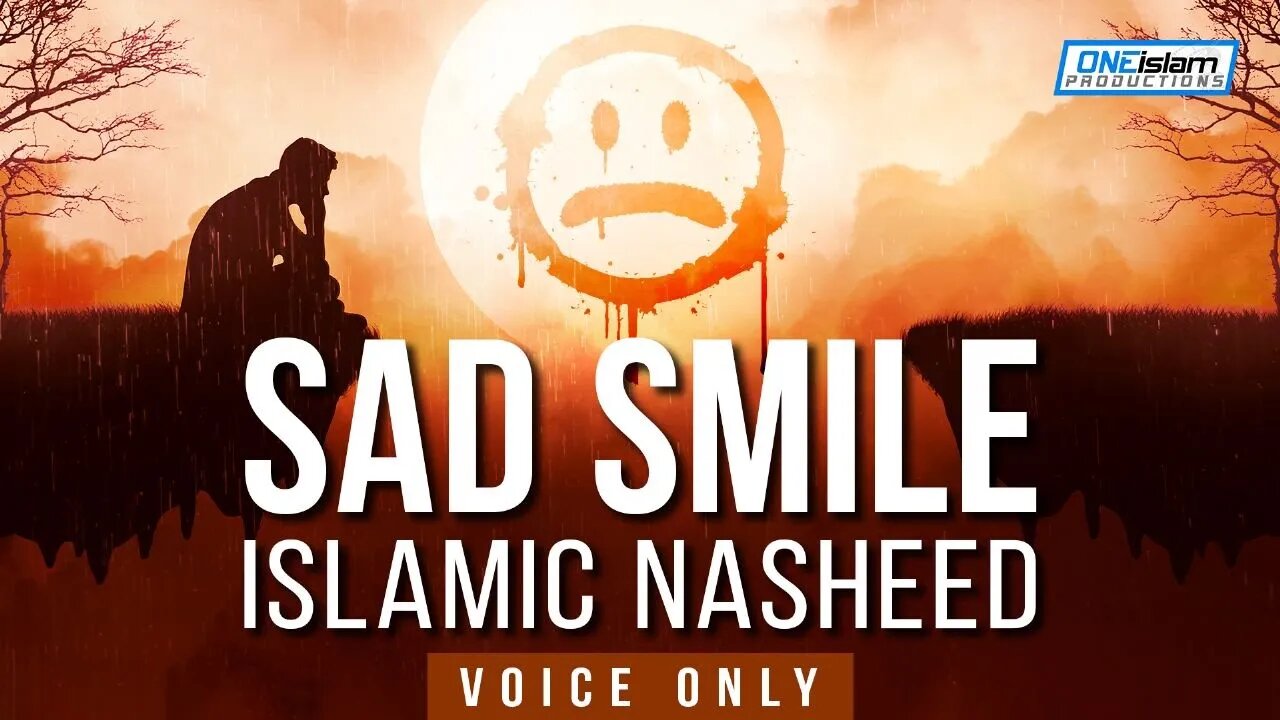 Sad Smile | Islamic Nasheed | Voice Only