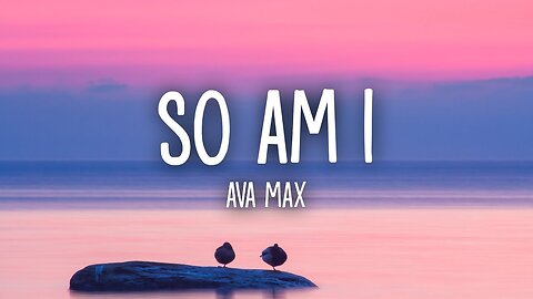 🎶 Ava Max - So Am I 🎤 (Lyrics)