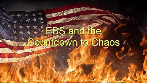 Alert - Ebs And The Countdown To Chaos - The Fall Of American! Will You Be Ready