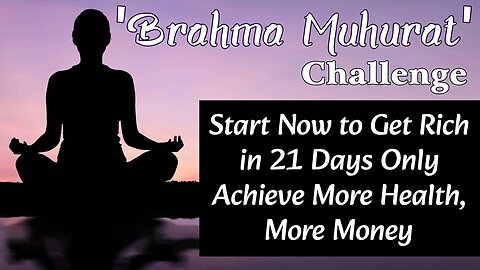 Brahma Muhurat' Challenge 21 Days Only - Start Now to Get Rich