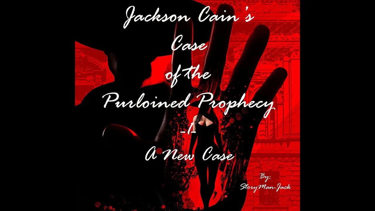 Original Fiction - Audio Stories - Jackson Cain's Case of the Purloined Prophecy -1- A New Case