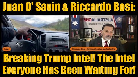 Juan O' Savin & Riccardo Bosi: Breaking Trump Intel! The Intel Everyone Has Been Waiting For!