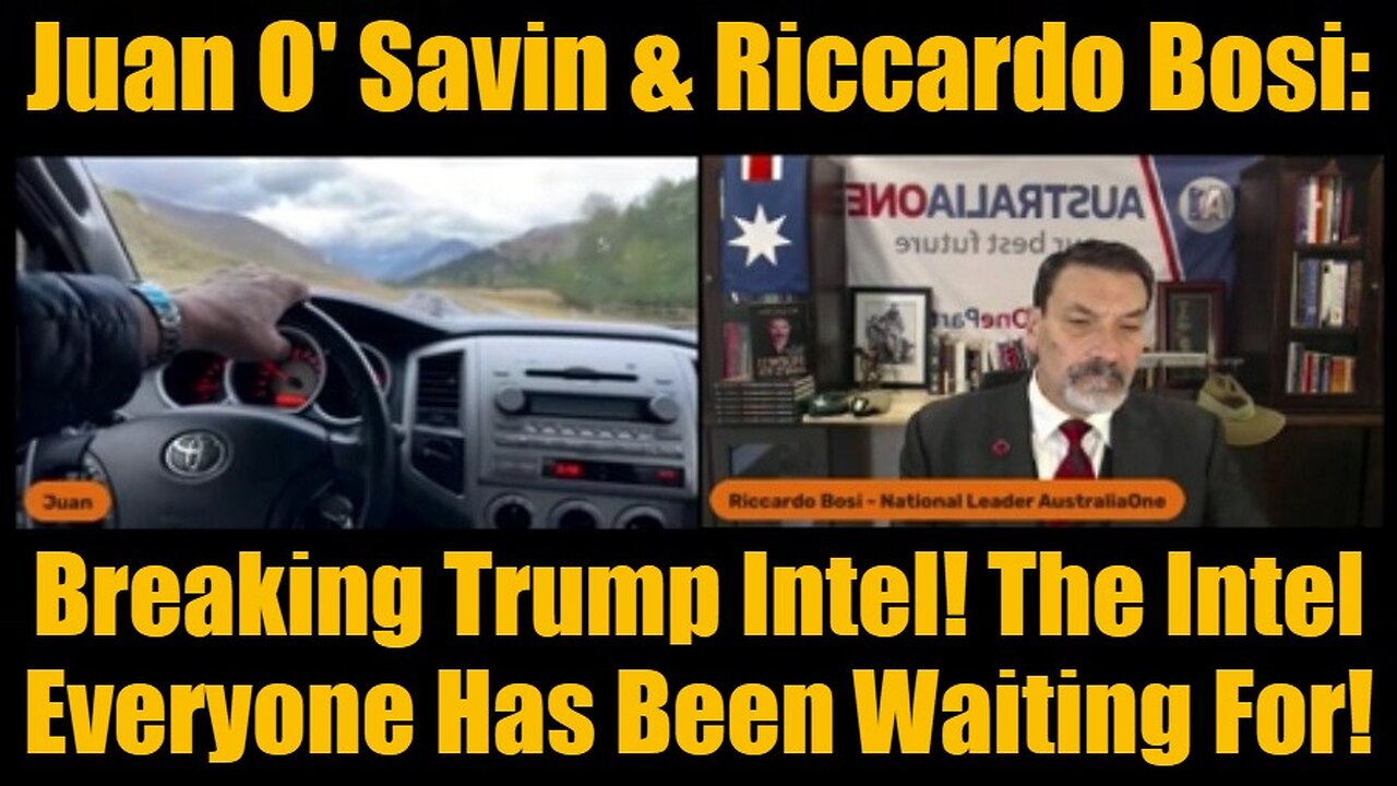 Juan O' Savin & Riccardo Bosi: Breaking Trump Intel! The Intel Everyone Has Been Waiting For!