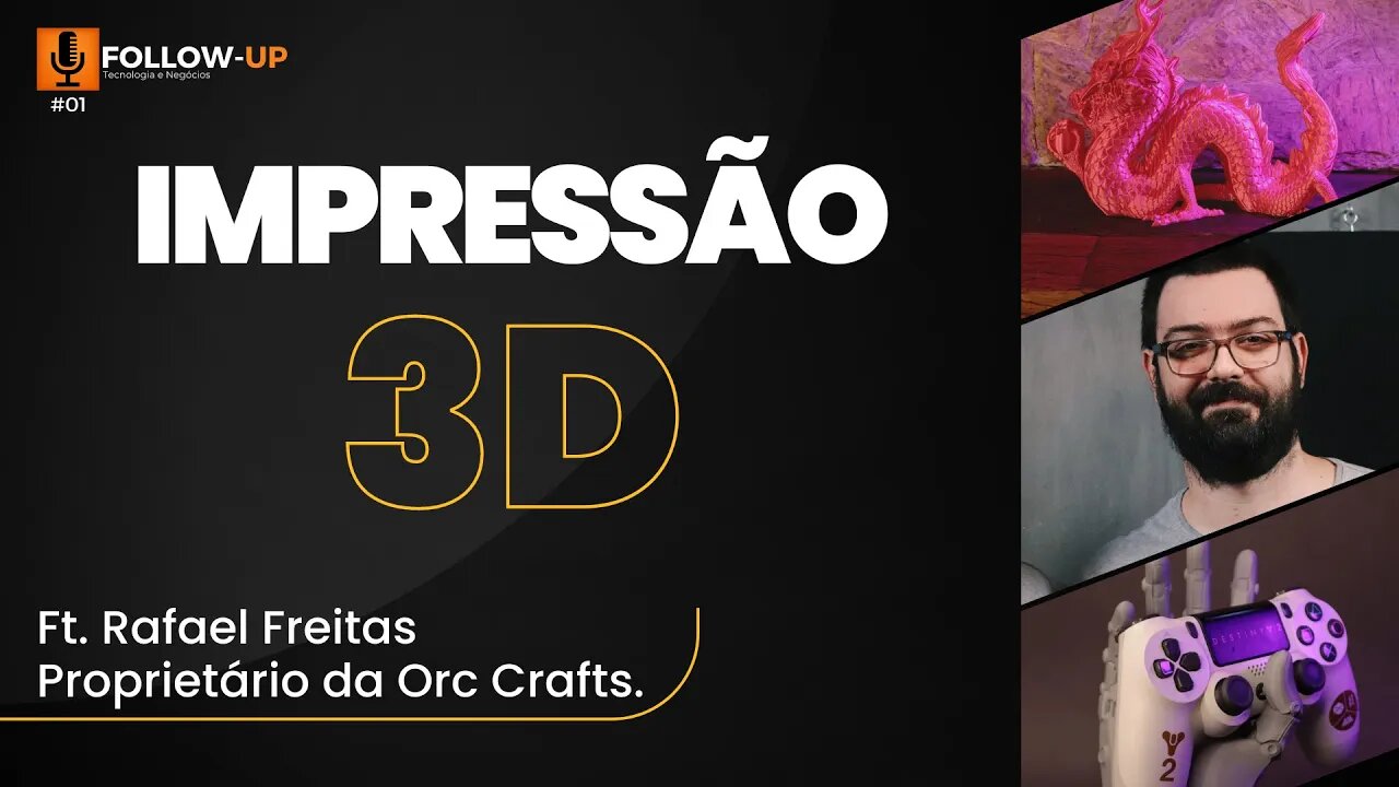 SAIBA COMO FAZER IMPRESSÃO 3D - Ft. Rafael Freitas - Orccratfs | Follow-UP #1