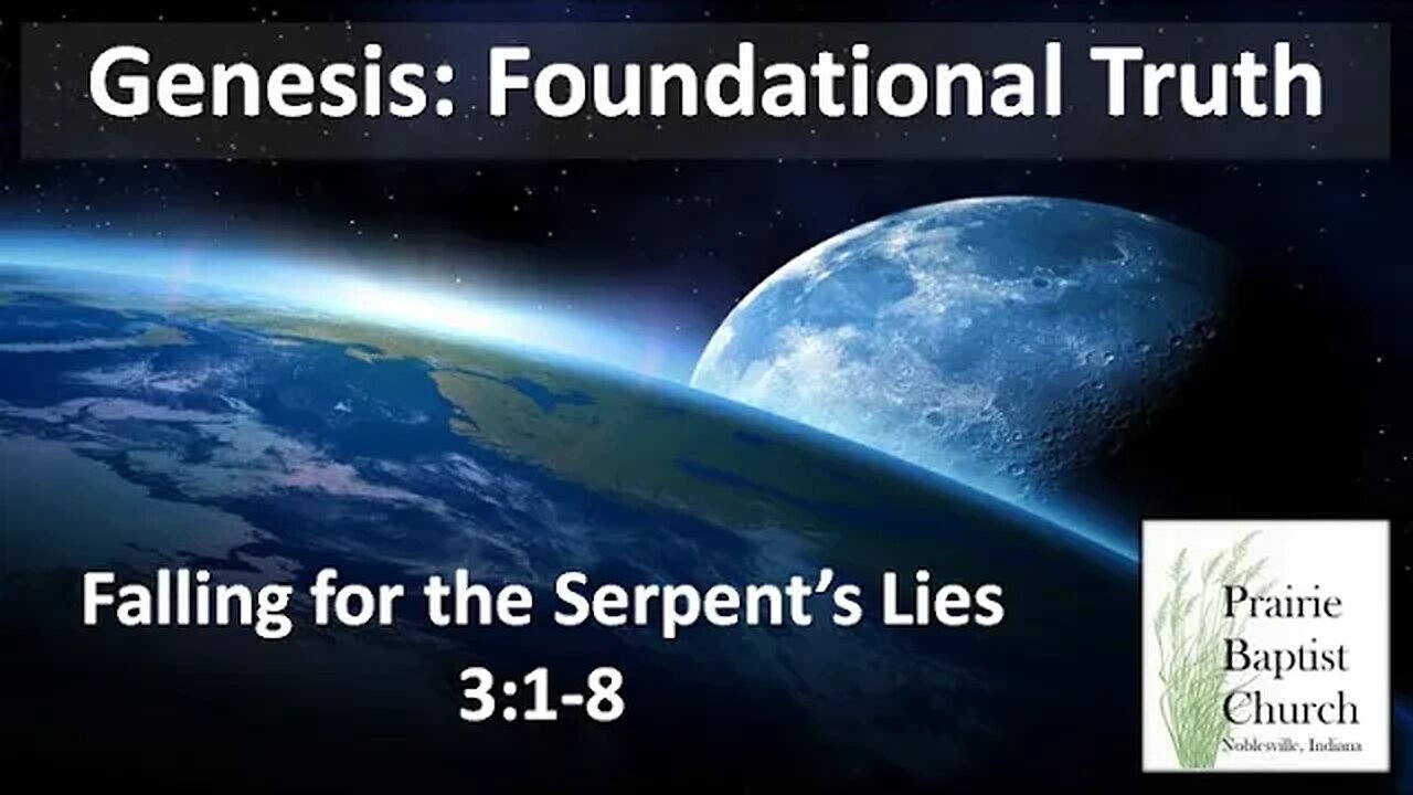 Genesis: Foundational Truth, Falling for the Serpent's Lies, 3:1-8