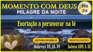 MOMENTO COM DEUS - LEITURA DIÁRIA DA BÍBLIA | MILAGRE DA NOITE - Dia 315/365 #biblia