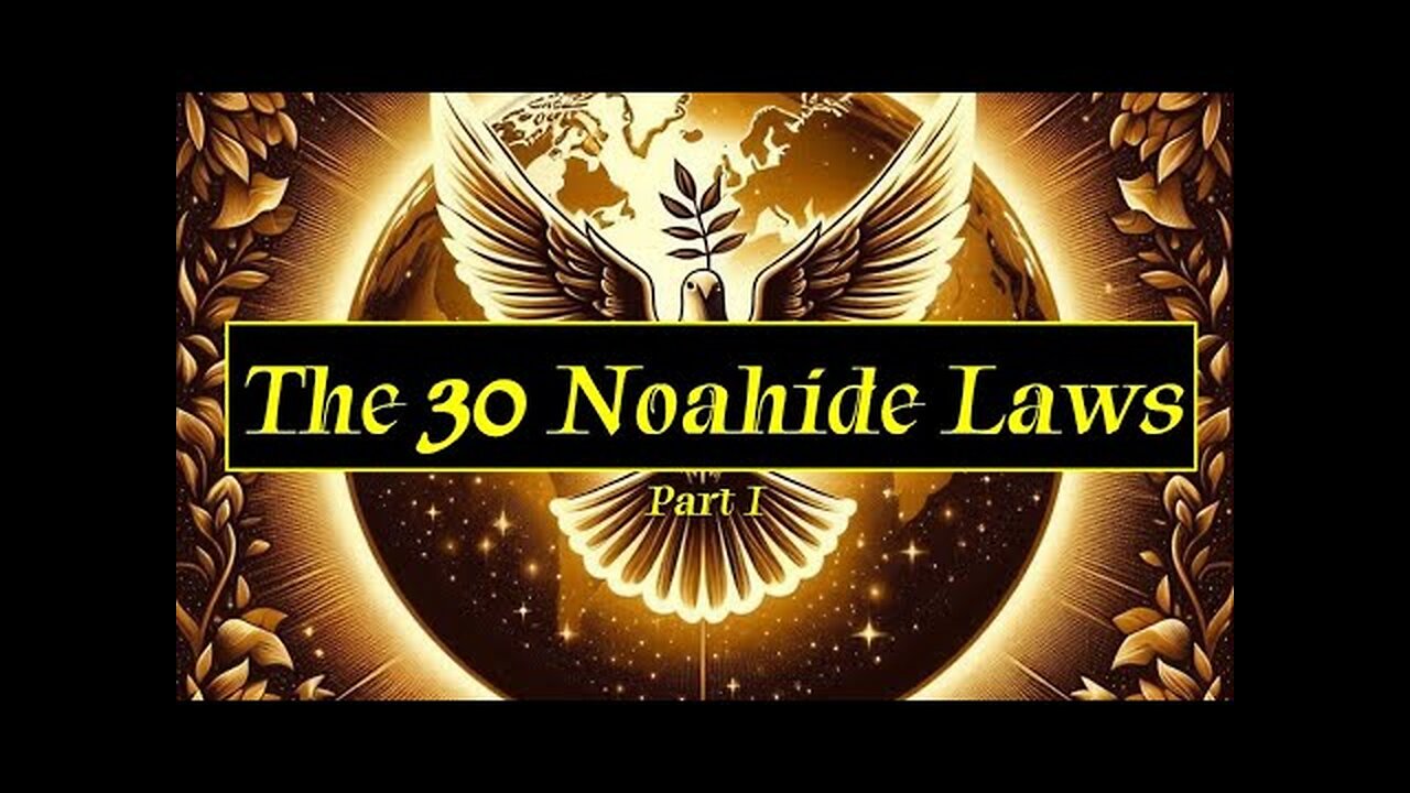 30 Noahide Laws, not 7 - Part 1